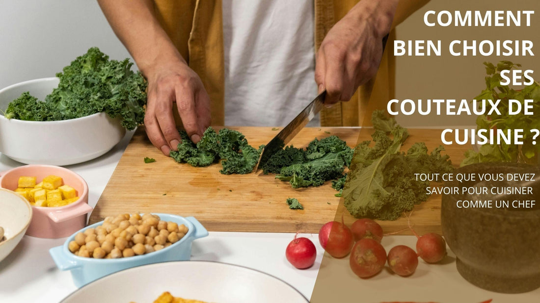 COMMENT BIEN CHOISIR SES COUTEAUX DE CUISINE ?