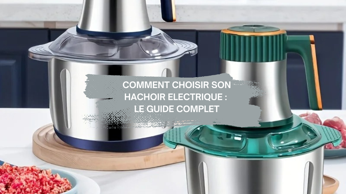 COMMENT BIEN CHOISIR SON HACHOIR ELECTRIQUE ?